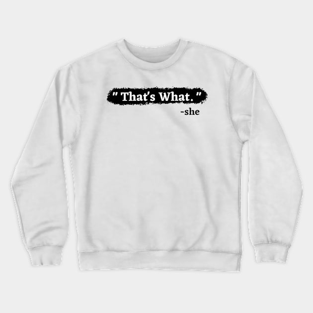 thats what Crewneck Sweatshirt by BoukMa